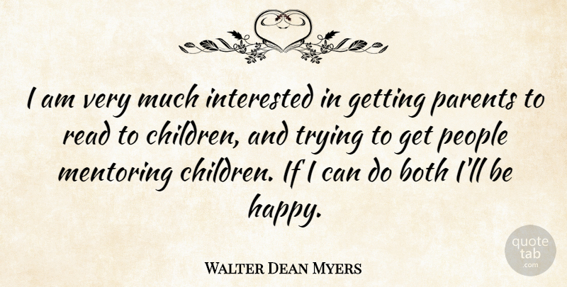 Walter Dean Myers Quote About Children, People, Parent: I Am Very Much Interested...