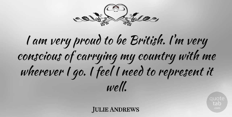 Julie Andrews Quote About Country, Proud, Needs: I Am Very Proud To...