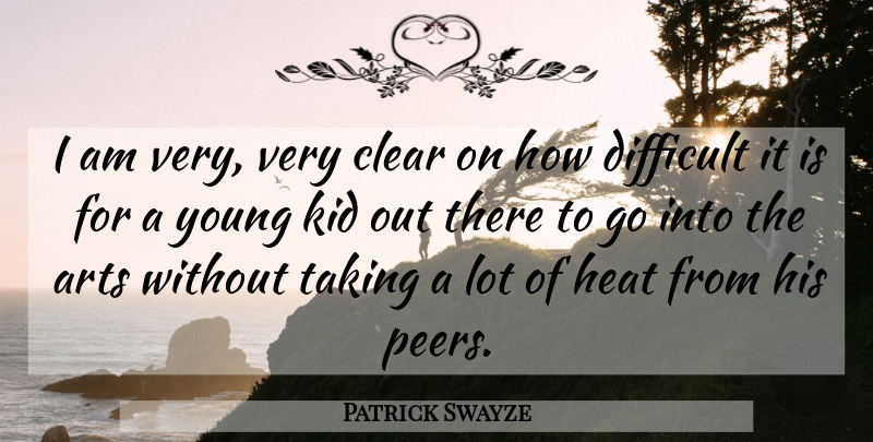 Patrick Swayze Quote About Art, Kids, Peers: I Am Very Very Clear...