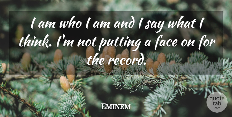 Eminem Quote About Funny, Motivational, Thinking: I Am Who I Am...