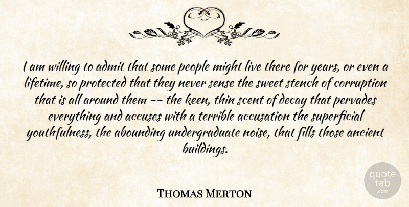 Thomas Merton Quote About Sweet, College, Years: I Am Willing To Admit...