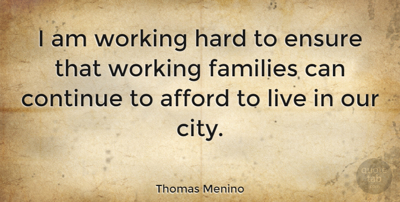 Thomas Menino Quote About Work, Cities, Hard: I Am Working Hard To...