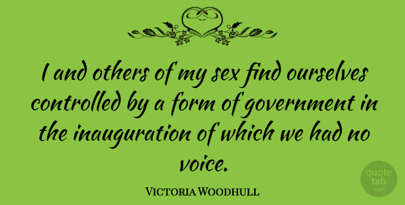 Victoria Woodhull Quote About Sex, Government, Voice: I And Others Of My...
