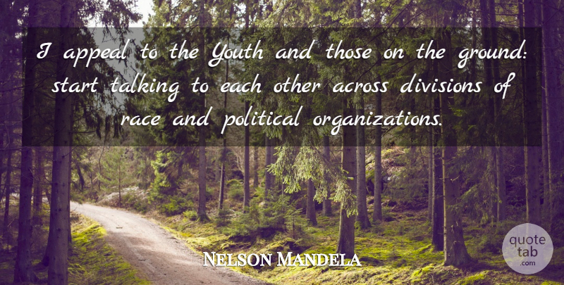 Nelson Mandela Quote About Talking, Organization, Race: I Appeal To The Youth...
