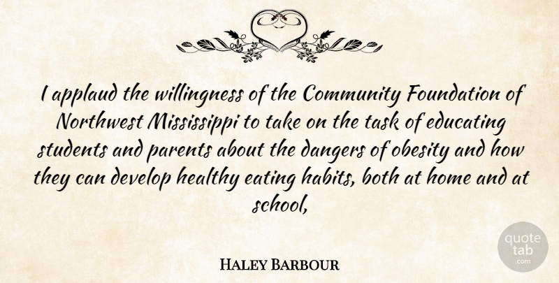 Haley Barbour Quote About Applaud, Both, Community, Dangers, Develop: I Applaud The Willingness Of...