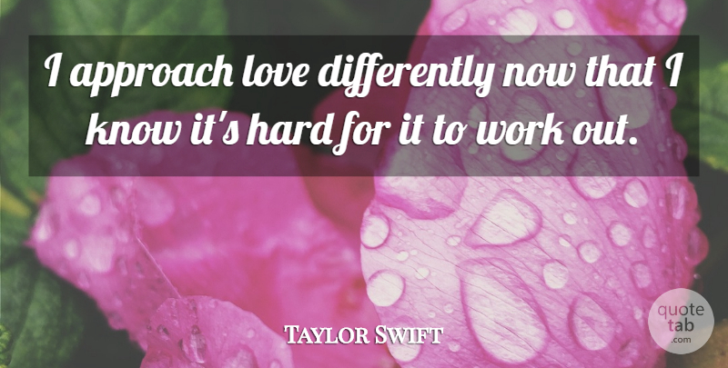 Taylor Swift Quote About Love, Life, Relationship: I Approach Love Differently Now...
