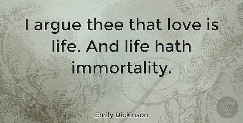 Emily Dickinson Quote About Love, Life, Arguing: I Argue Thee That Love...
