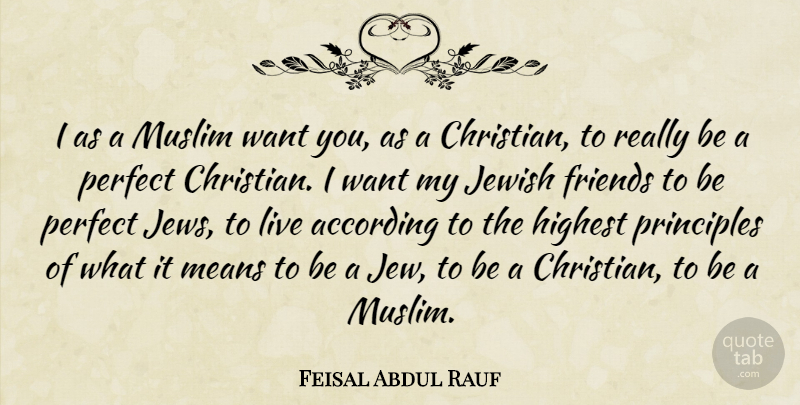 Feisal Abdul Rauf Quote About Christian, Mean, Perfect: I As A Muslim Want...