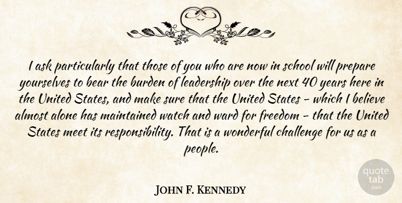 John F. Kennedy Quote About Believe, School, Responsibility: I Ask Particularly That Those...