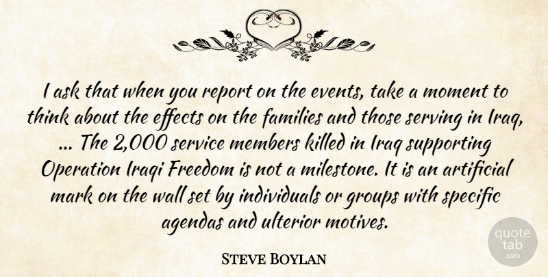 Steve Boylan Quote About Agendas, Artificial, Ask, Effects, Events: I Ask That When You...