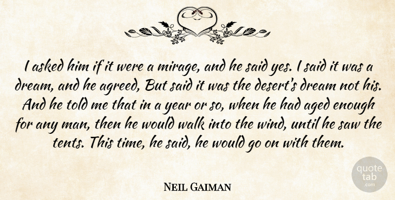 Neil Gaiman Quote About Dream, Men, Years: I Asked Him If It...