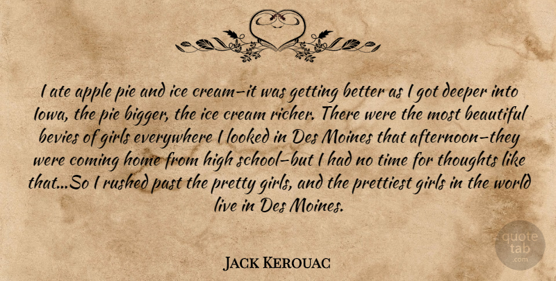 Jack Kerouac Quote About Beautiful, Girl, School: I Ate Apple Pie And...