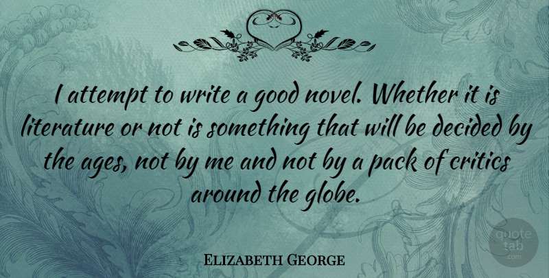 Elizabeth George Quote About Writing, Age, Literature: I Attempt To Write A...