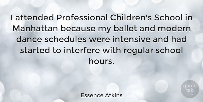 Essence Atkins Quote About Children, School, Ballet: I Attended Professional Childrens School...