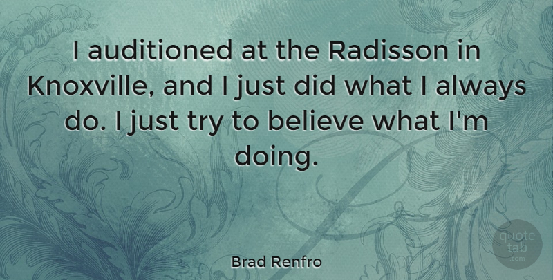 Brad Renfro Quote About Believe, Trying: I Auditioned At The Radisson...