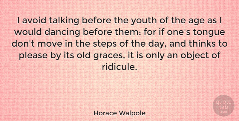 Horace Walpole Quote About Moving, Thinking, Talking: I Avoid Talking Before The...