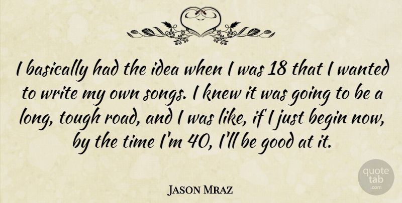 Jason Mraz Quote About Song, Writing, Ideas: I Basically Had The Idea...