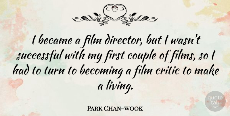 Park Chan-wook Quote About Couple, Successful, Film Critics: I Became A Film Director...