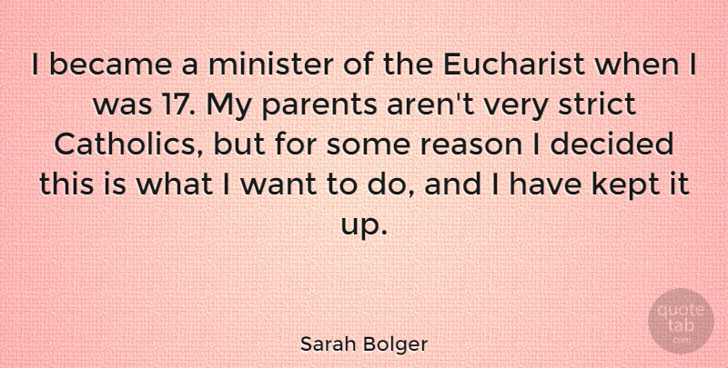 Sarah Bolger Quote About Became, Decided, Kept, Minister, Strict: I Became A Minister Of...