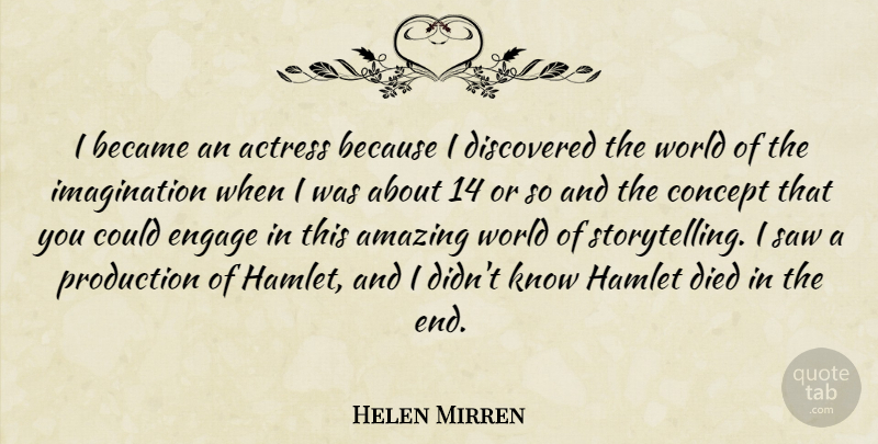 Helen Mirren Quote About Imagination, World, Saws: I Became An Actress Because...