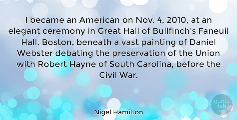 Nigel Hamilton Quote About Became, Beneath, Ceremony, Civil, Daniel: I Became An American On...