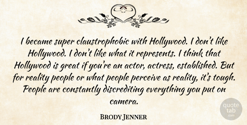 Brody Jenner Quote About Reality, Thinking, People: I Became Super Claustrophobic With...
