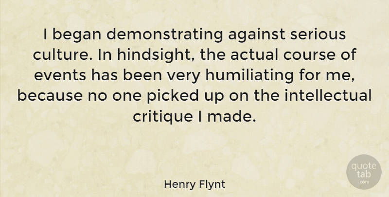 Henry Flynt Quote About Intellectual, Events, Culture: I Began Demonstrating Against Serious...