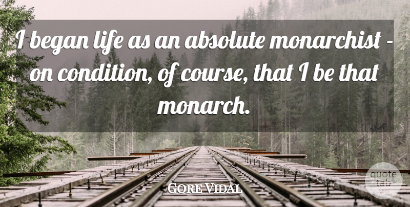 Gore Vidal Quote About Began, Life: I Began Life As An...