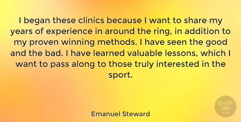 Emanuel Steward Quote About Addition, Along, Began, Experience, Good: I Began These Clinics Because...