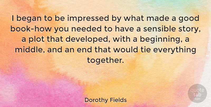 Dorothy Fields Quote About Book, Ties, Together: I Began To Be Impressed...