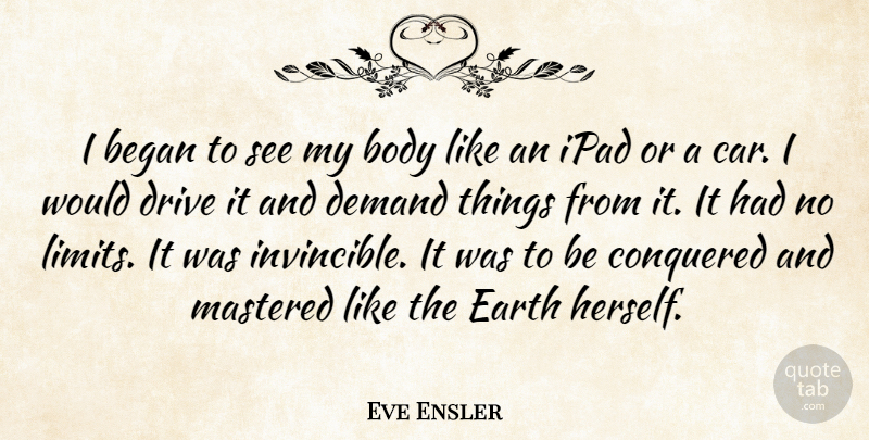 Eve Ensler Quote About Technology, Ipads, Car: I Began To See My...