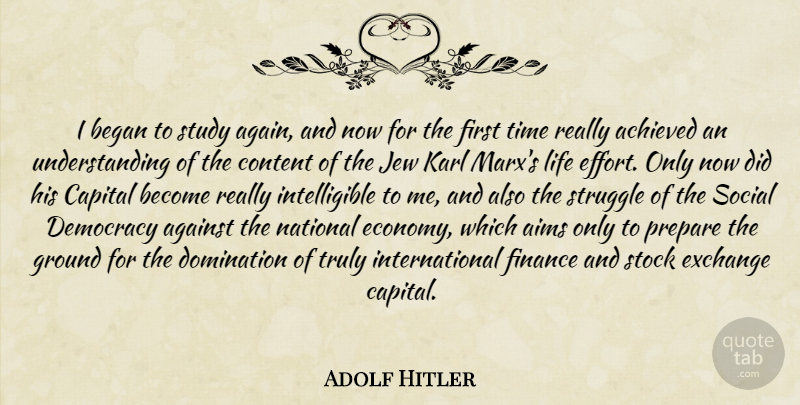 Adolf Hitler Quote About Struggle, Effort, Understanding: I Began To Study Again...
