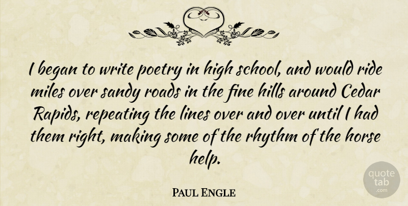 Paul Engle Quote About Began, Fine, High, Hills, Lines: I Began To Write Poetry...