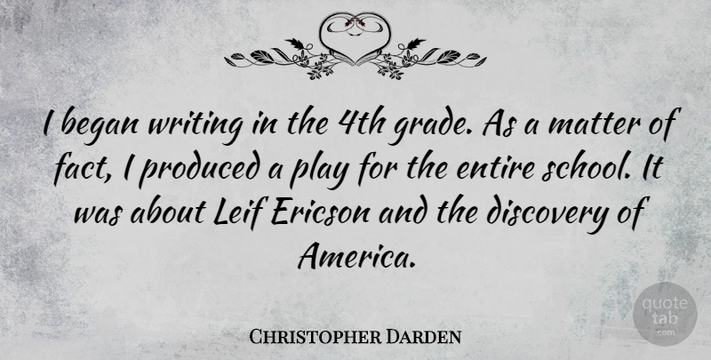 Christopher Darden Quote About School, Writing, Play: I Began Writing In The...