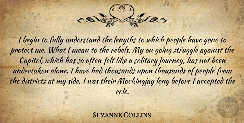 Suzanne Collins Quote About Struggle, Mean, Journey: I Begin To Fully Understand...