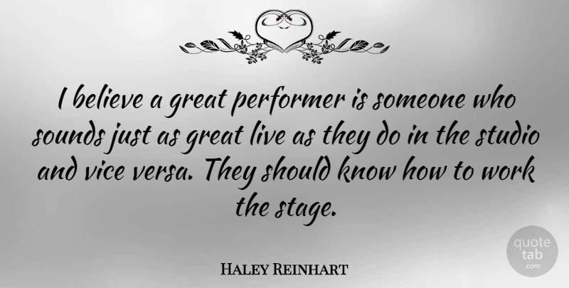 Haley Reinhart Quote About Believe, Vices, Sound: I Believe A Great Performer...