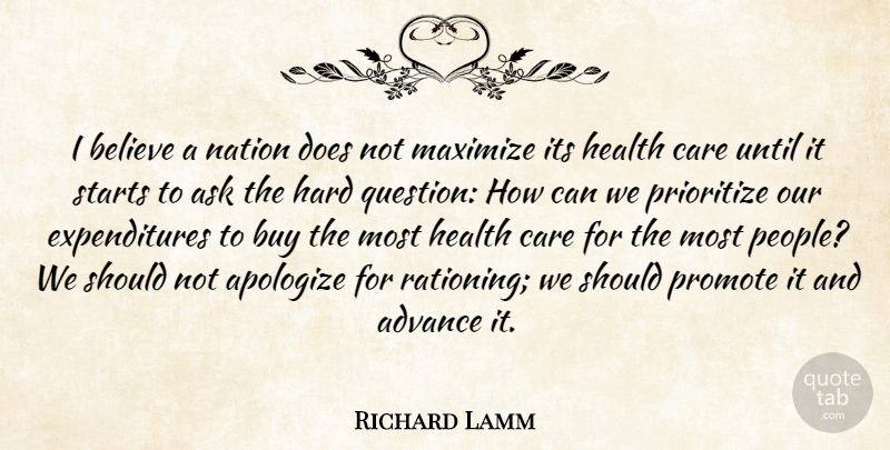 Richard Lamm Quote About Advance, Ask, Believe, Buy, Hard: I Believe A Nation Does...