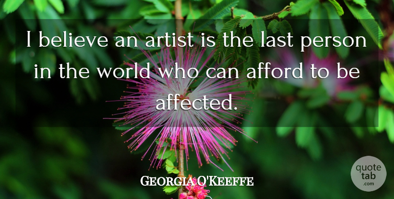 Georgia O'Keeffe Quote About Believe, Artist, World: I Believe An Artist Is...