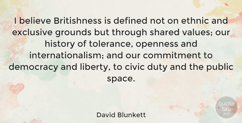 David Blunkett Quote About Believe, Commitment, Space: I Believe Britishness Is Defined...
