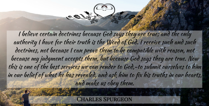 Charles Spurgeon Quote About Believe, Heart, Doctrine: I Believe Certain Doctrines Because...
