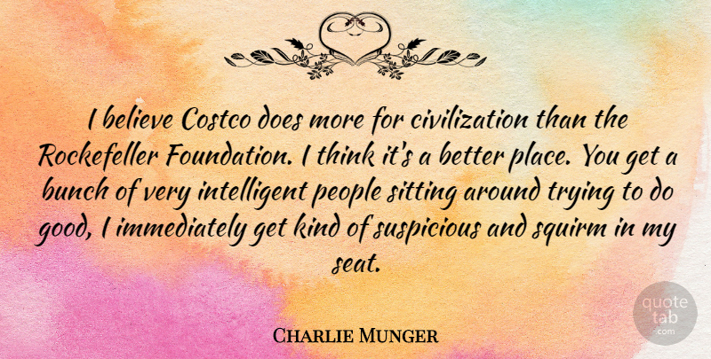 Charlie Munger Quote About Believe, Bunch, Civilization, Costco, Good: I Believe Costco Does More...