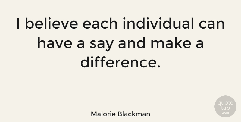 Malorie Blackman Quote About Believe: I Believe Each Individual Can...