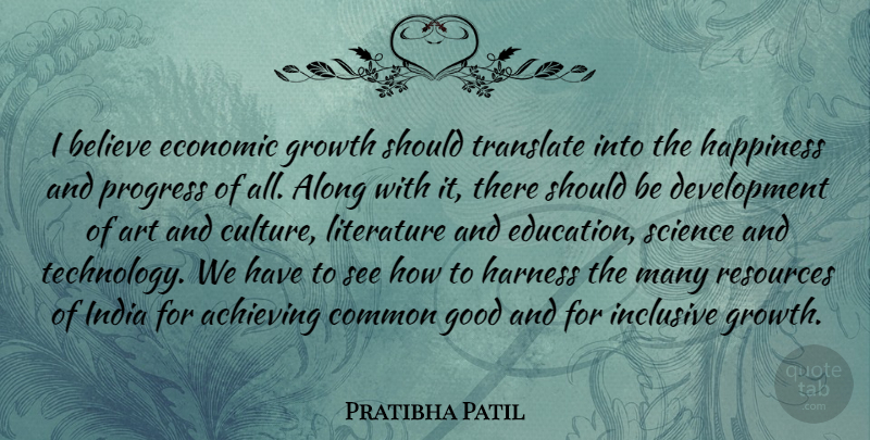 Pratibha Patil Quote About Happiness, Art, Believe: I Believe Economic Growth Should...