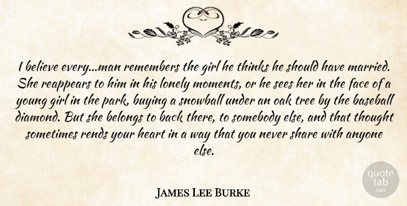 James Lee Burke Quote About Girl, Baseball, Lonely: I Believe Everyman Remembers The...