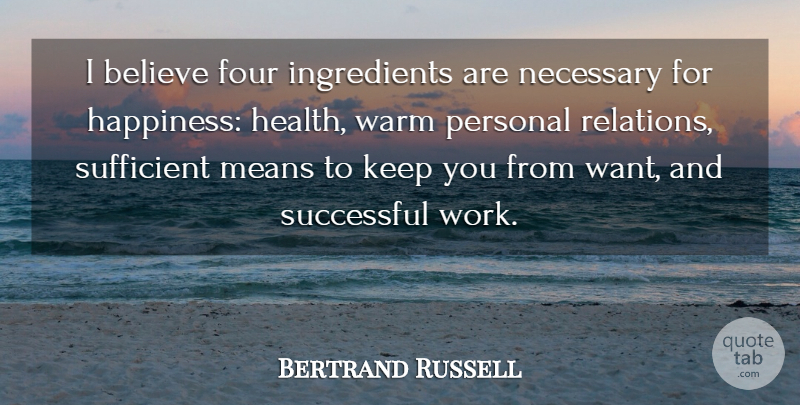 Bertrand Russell Quote About Believe, Mean, Successful: I Believe Four Ingredients Are...