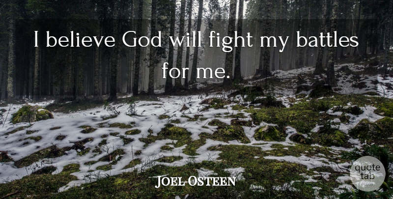 Joel Osteen Quote About God, Believe, Fighting: I Believe God Will Fight...