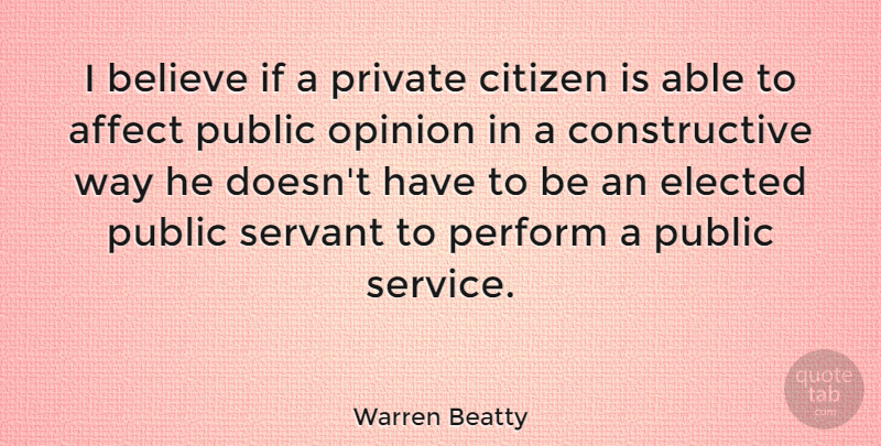 Warren Beatty Quote About Believe, House, Citizens: I Believe If A Private...