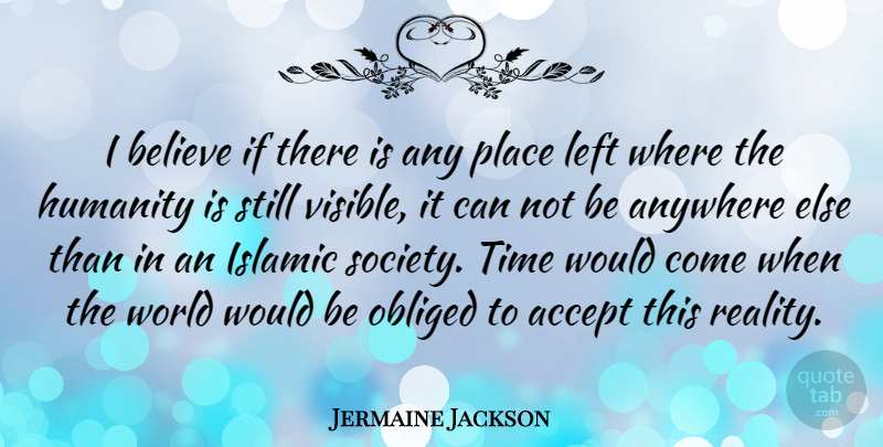 Jermaine Jackson Quote About Islamic, Believe, Reality: I Believe If There Is...