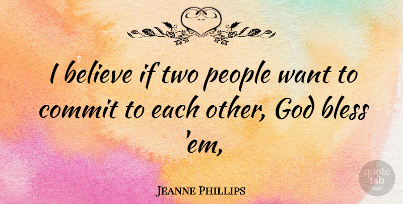 Jeanne Phillips Quote About Believe, Two, People: I Believe If Two People...