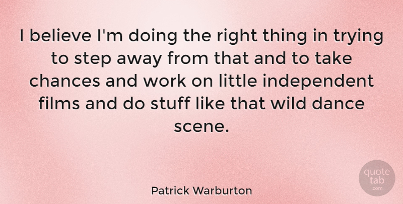 Patrick Warburton Quote About Believe, Independent, Trying: I Believe Im Doing The...